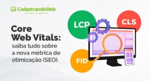 Read more about the article Core Web Vitals: saiba tudo sobre a nova métrica de otimização (SEO)