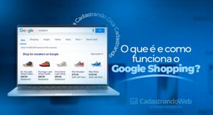 Read more about the article O que é e como funciona o Google Shopping?