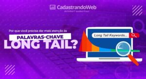 Read more about the article Por que você deve dar mais atenção às palavras-chave LONG TAIL