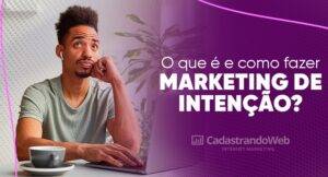 Read more about the article <strong>O que é e como fazer marketing de intenção?</strong>